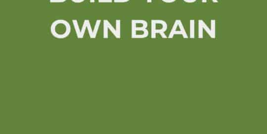 Build Your Own Brain